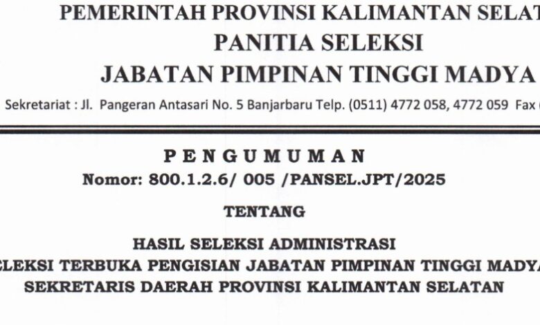 Pengumuman Hasil Seleksi Administrasi Seleksi Terbuka Pengisian Jabatan Pimpinan Tinggi Madya Sekretariat Daerah Provinsi Kalimantan Selatan